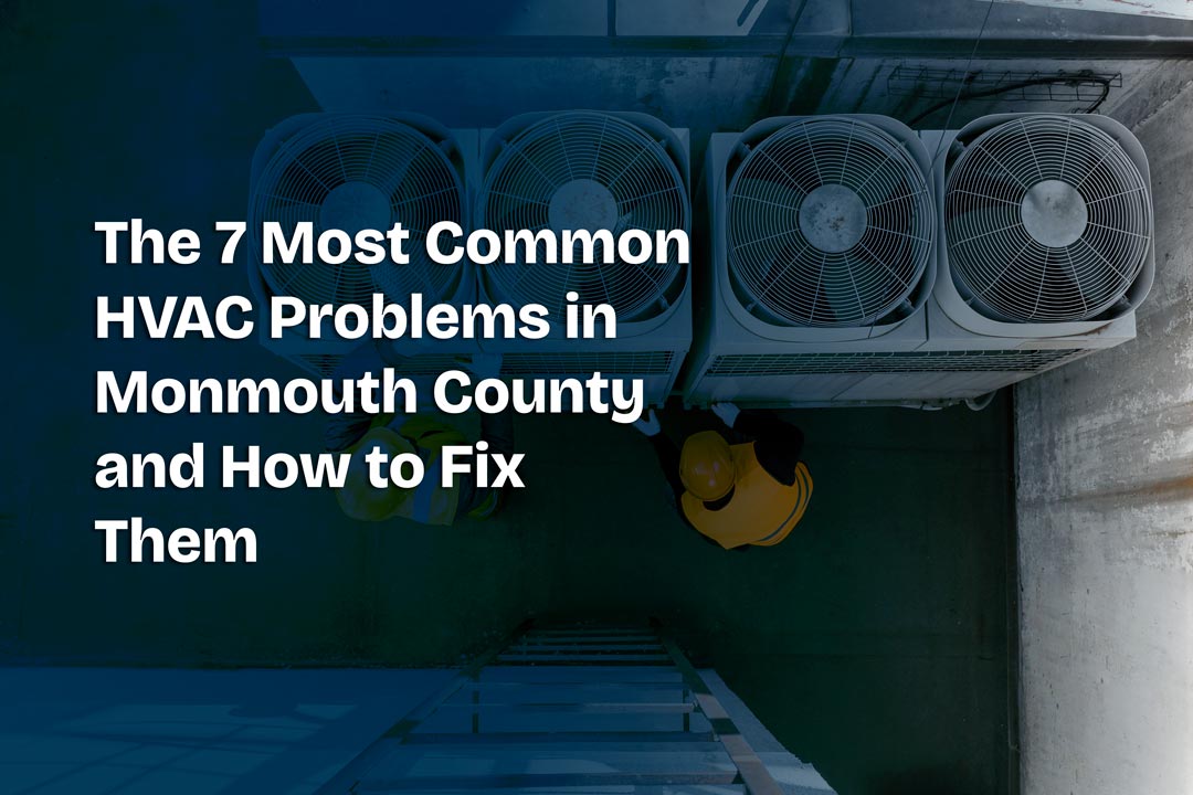 the 7 most common hvac problems in monmouth county and how to fix them